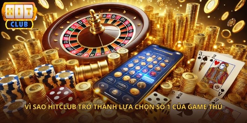 Điều Gì Khiến HitClub Thu Hút Đông Đảo Người Chơi